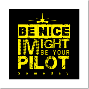 Be Nice I Might Be Your Pilot Someday yellow version Aviation Aircraft T-Shirt Posters and Art